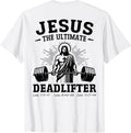 (on back) Jesus The Ultimate Deadlifter Unisex T-shirt, Sweatshirt, Hoodie, Long Sleeve Tee