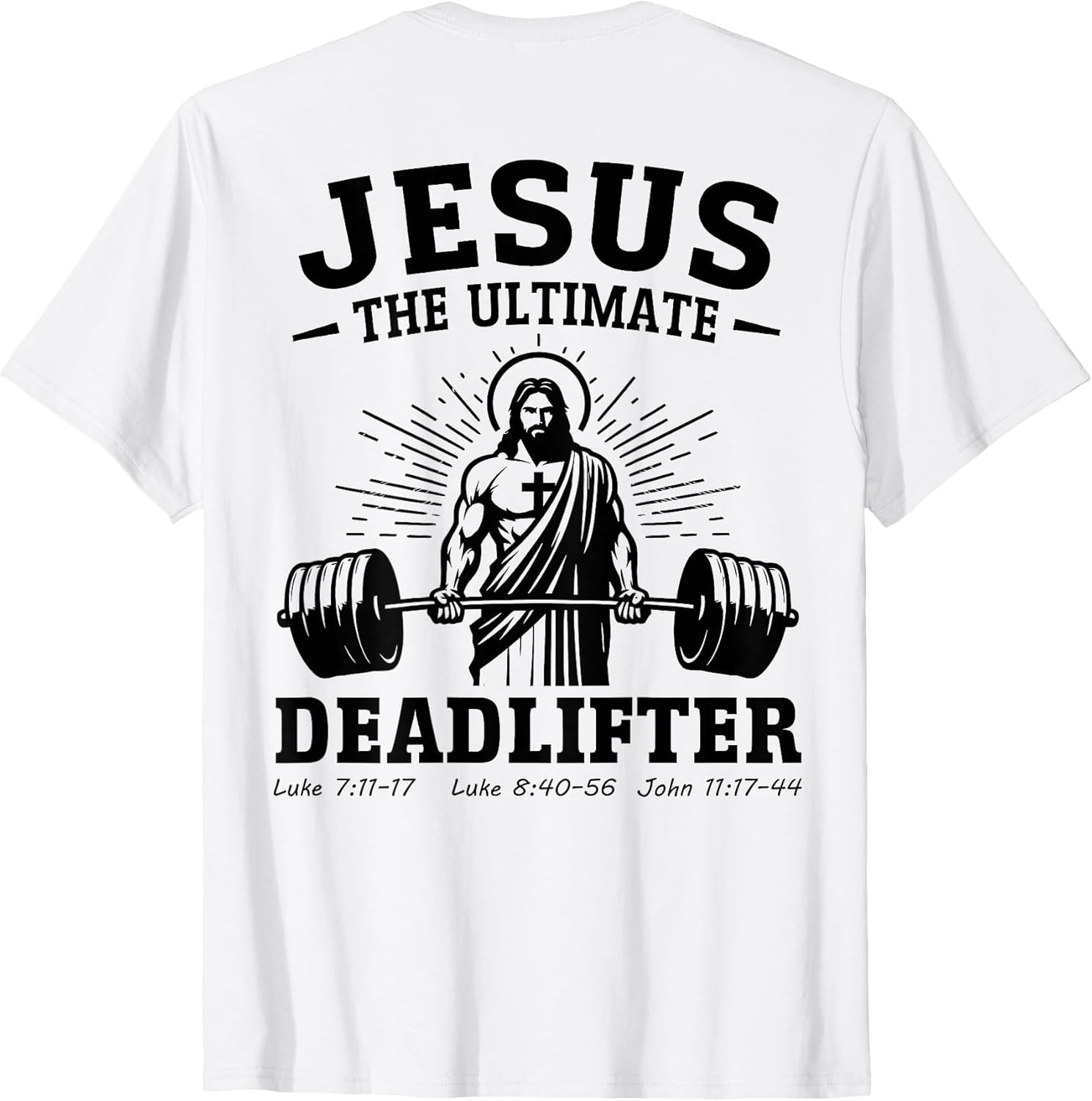 (on back) Jesus The Ultimate Deadlifter Unisex T-shirt, Sweatshirt, Hoodie, Long Sleeve Tee
