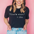 Funny Shirt For Women Thats What She Said *Unisex Fit*042
