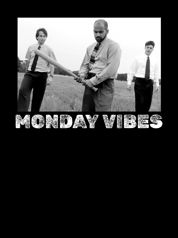 Monday Vibes -- Office Space humor by The Sporty Nerd Unisex T-shirt, Sweatshirt, Hoodie, Long Sleeve Tee